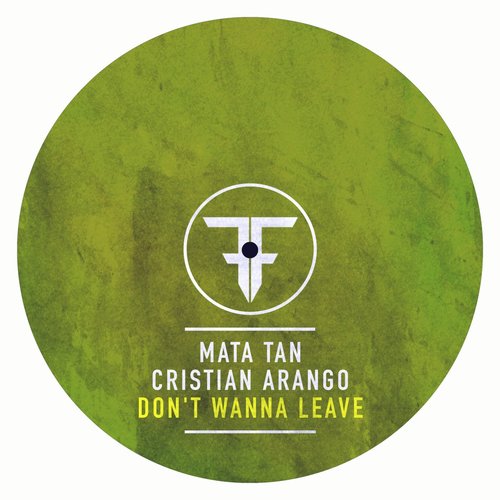 Cristian Arango, Mata Tan - Don't Wanna Leave [FLY2203]